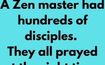 A Zen master had hundreds of disciples. They all prayed at the right time, except one, who was always drunk. The master was growing old. Some of the more virtuous pupils began to wonder who would be the new leader of the group, the one who would receive the important secrets of the Tradition.